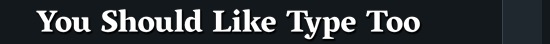 youshouldliketypetoo